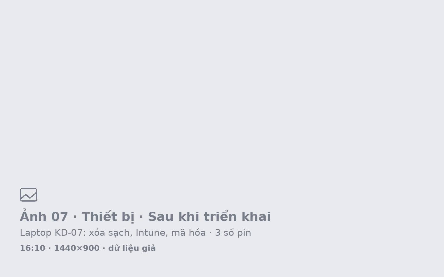 Trang thiết bị Laptop KD-07: được quản lý, ổ đĩa mã hóa, đã gửi lệnh xóa sạch